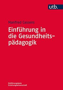 Einführung in die Gesundheitspädagogik (Einführungstexte Erziehungswissenschaft, Band 8597)