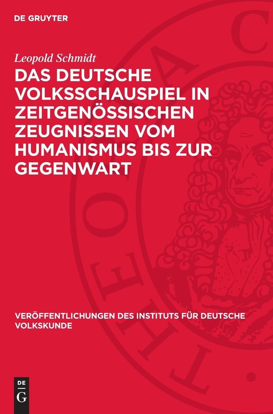 Das deutsche Volksschauspiel in zeitgenössischen Zeugnissen vom Humanismus bis zur Gegenwart (Veröffentlichungen des Instituts für Deutsche Volkskunde, 7)