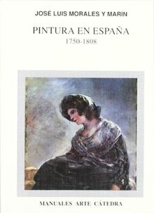 Pintura en España : 1750-1808 (Manuales Arte Cátedra)