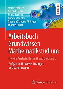 Arbeitsbuch Grundwissen Mathematikstudium - Höhere Analysis, Numerik und Stochastik: Aufgaben, Hinweise, Lösungen und Lösungswege