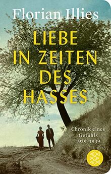 Liebe in Zeiten des Hasses: Chronik eines Gefühls 1929–1939