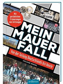 Mein Mauerfall: Von der Teilung Deutschlands bis heute