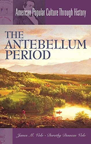 The Antebellum Period (American Popular Culture Through History)