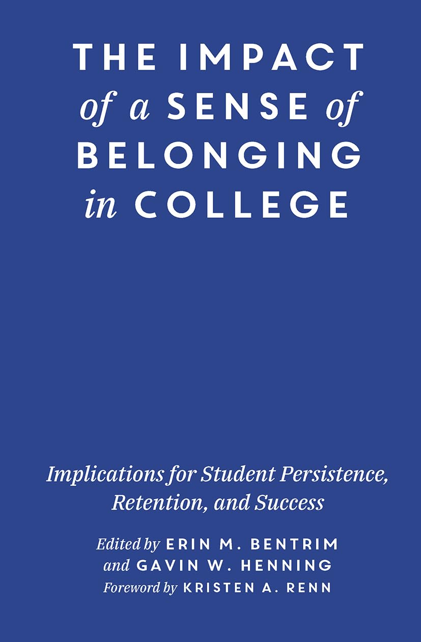 The Impact of a Sense of Belonging in College: Implications for Student Persistence, Retention, and Success