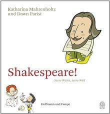 Shakespeare!: Seine Werke, seine Welt