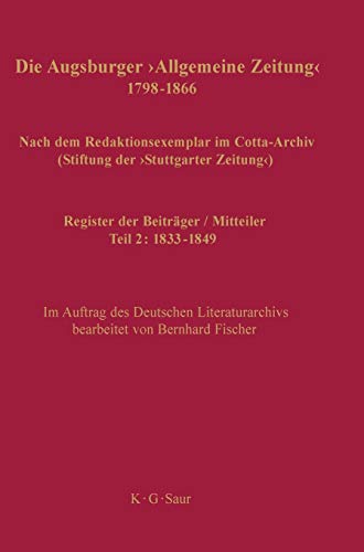 Register der Beiträger / Mitteiler: Teil 2: 1833–1849 (Die Augsburger Allgemeine Zeitung 1798–1866. Teil 2: 1833–1849)