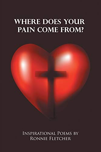 Where Does Your Pain Come From?: Inspirational Poems