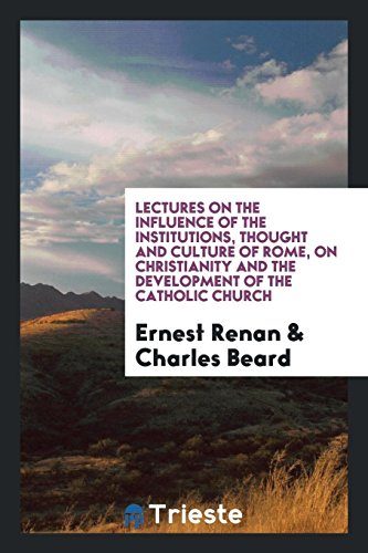 Lectures on the influence of the institutions, thought and culture of Rome, on Christianity and the development of the Catholic church