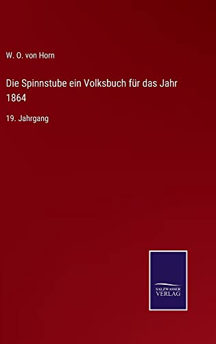 Die Spinnstube ein Volksbuch für das Jahr 1864: 19. Jahrgang
