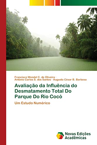 Avaliação da Influência do Desmatamento Total Do Parque Do Rio Cocó: Um Estudo Numérico
