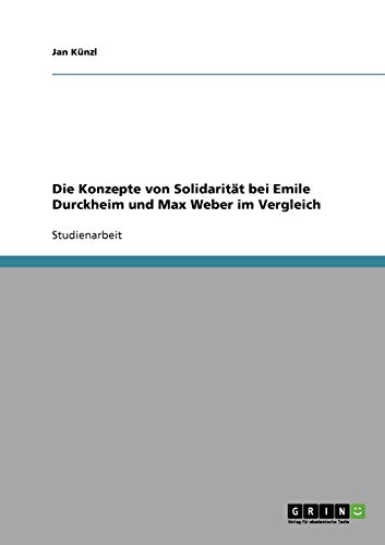 Die Konzepte von Solidarität bei Emile Durckheim und Max Weber im Vergleich