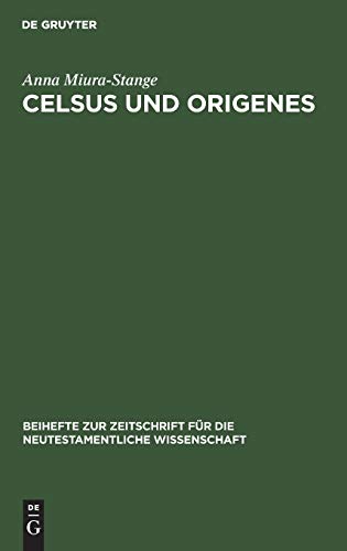 Celsus und Origenes: Das Gemeinsame ihrer Weltanschauung. Eine Studie zur Religions- und Geistesgeschichte des 2. und 3. Jahrhunderts (Beihefte zur ... neutestamentliche Wissenschaft, 4, Band 4)