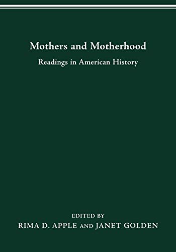 MOTHERS MOTHERHOOD: READINGS IN AMERICAN HISTORY (Women and Health)