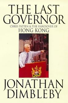 The Last Governor: Chris Patten and the Handover of Hong Kong