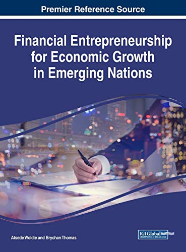 Financial Entrepreneurship for Economic Growth in Emerging Nations (Advances in Finance, Accounting, and Economics)