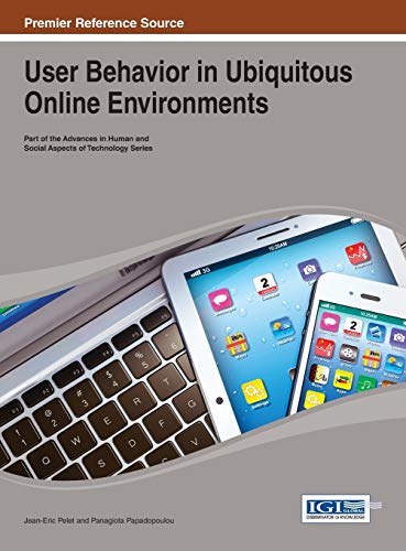 User Behavior in Ubiquitous Online Environments (Advances in Human and Social Aspects of Technology)