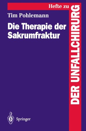 Die Therapie der Sakrumfraktur (Hefte zur Zeitschrift Der Unfallchirurg)