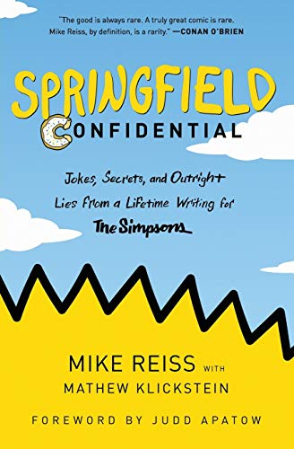 Mike Reiss Springfield Confidential, Jokes, Secrets, And Outright Lies From A Lifetime Writing For The Simpsons