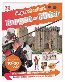 Superchecker! Burgen und Ritter: Was willst du heute wissen? Coole Fakten, Steckbriefe und Rekorde