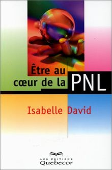 ETRE AU COEUR DE LA PNL