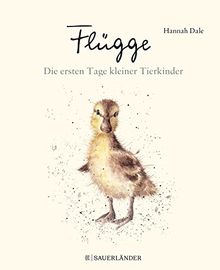 Flügge – Die ersten Tage kleiner Tierkinder