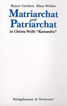 Matriarchat und Patriarchat in Christa Wolfs "Kassandra"