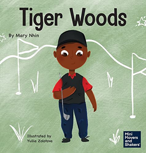 Tiger Woods: A Kid's Book About Overcoming Personal Challenges and a Speech Disorder (Mini Movers and Shakers)