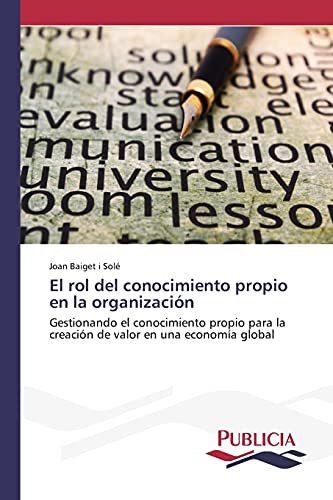 El rol del conocimiento propio en la organización: Gestionando el conocimiento propio para la creación de valor en una economía global