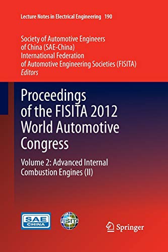 Proceedings of the FISITA 2012 World Automotive Congress: Volume 2: Advanced Internal Combustion Engines (II) (Lecture Notes in Electrical Engineering, 190, Band 190)