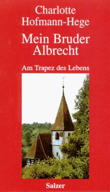 Mein Bruder Albrecht. Am Trapez des Lebens