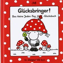 Glücksbringer!: Das kleine Jeden-Tag-Glücksbuch