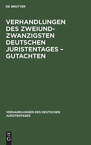 Verhandlungen des Zweiundzwanzigsten Deutschen Juristentages – Gutachten (Verhandlungen des Deutschen Juristentages, 22, 3, Band 22)