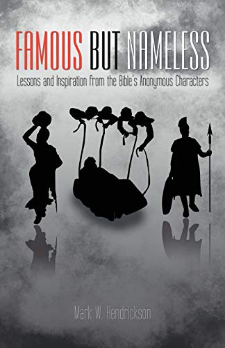 Famous But Nameless: Lessons and Inspiration from the Bible's Anonymous Characters