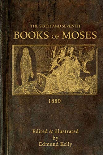 Edmund Kelly The Sixth And Seventh Books Of Moses
