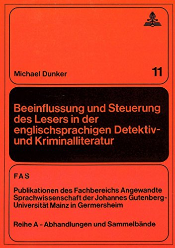 Beeinflussung und Steuerung des Lesers in der englischsprachigen Detektiv- und Kriminalliteratur: Eine vergleichende Untersuchung zur Beziehung ... Gutenberg-Universität Mainz in Germersheim)