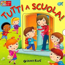 Tutti a scuola! (Libri cucù)