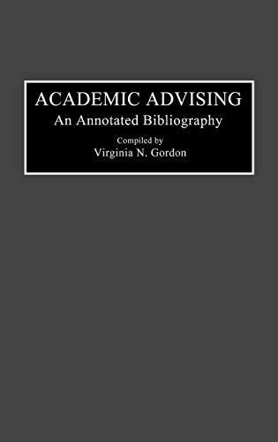 Academic Advising: An Annotated Bibliography (Bibliographies and Indexes in Education, Band 14)