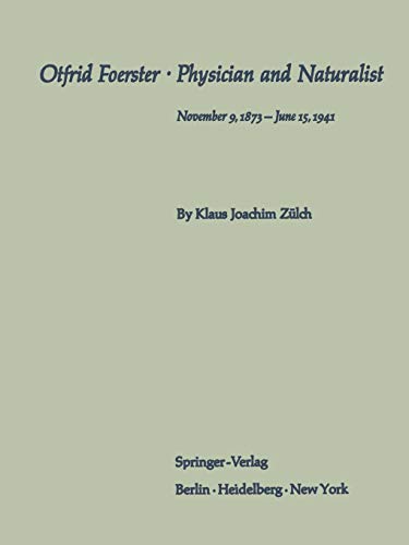Otfrid Foerster · Physician and Naturalist: November 9, 1873 - June 15, 1941
