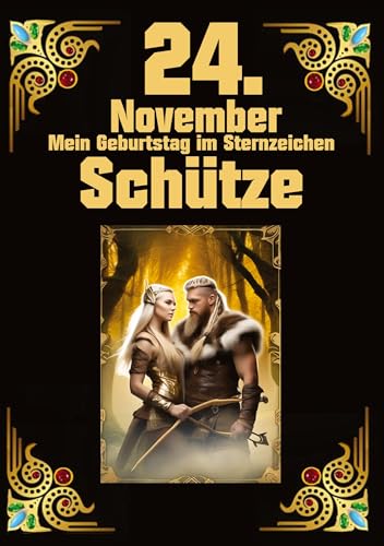 24. November, mein Geburtstag: Geboren im Zeichen des Schützen. Meine Eigenschaften und Charakterzüge, meine Stärken und Schwächen, meine Geburtstagsbegleiter und historische Ereignisse