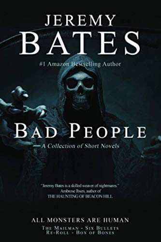 Jeremy Bates Bad People, Four Terrifying Short Novels Of Suspense, A Collection Of Short Novels
