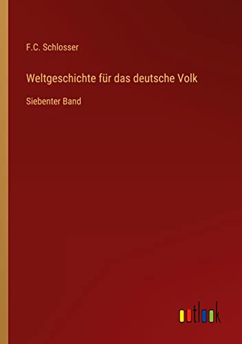 Weltgeschichte für das deutsche Volk: Siebenter Band