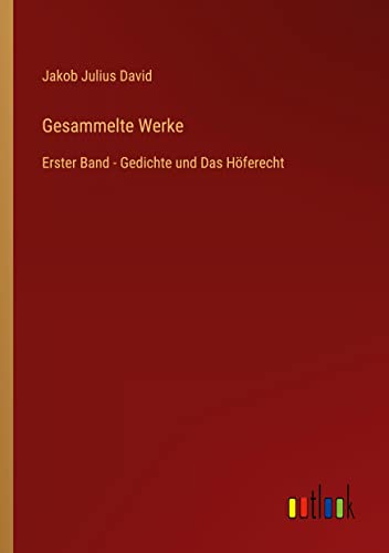 Gesammelte Werke: Erster Band - Gedichte und Das Höferecht