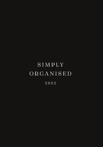 SIMPLY ORGANISED 2022 - premium black: Minimalistic Planner and calendar with a chic design to beat monday mentality including to do lists, notes, ... and household schedule // black hardcover