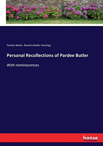 Personal Recollections of Pardee Butler: With reminiscences