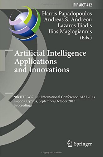 Artificial Intelligence Applications and Innovations: 9th IFIP WG 12.5 International Conference, AIAI 2013, Paphos, Cyprus, September 30 -- October 2, ... in Information and Communication Technology)