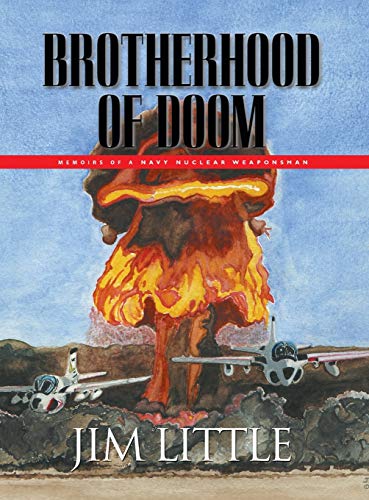 BROTHERHOOD OF DOOM: Memoirs of a Navy Nuclear Weaponsman: Memoirs of a Navy Nuclear Weaponsman