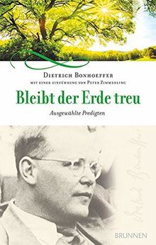 Bleibt der Erde treu: Ausgewählte Predigten