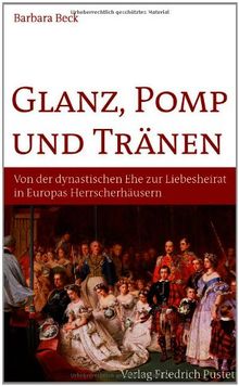 Glanz, Pomp und Tränen: Von der dynastischen Ehe zur Liebeshochzeit in europäischen Herrscherhäusern