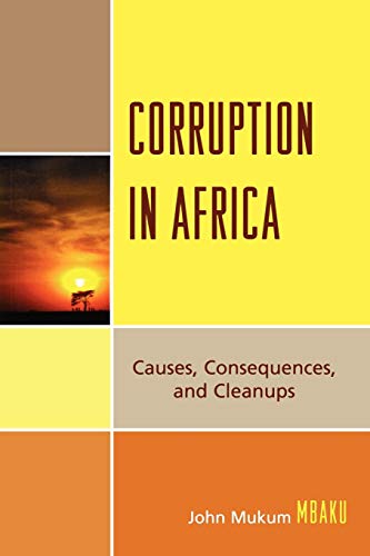 Mbaku, John Mukum Corruption In Africa, Causes Consequences, And Cleanups