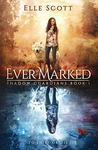 Elle Scott Ever Marked (Shadow Guardians, Band 1)